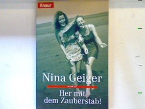 gebrauchtes Buch – Nina Geiger – Her mit dem Zauberstab : Roman. 61214