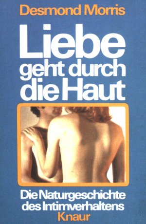 gebrauchtes Buch – Desmond Morris – Liebe geht durch die Haut : die Naturgeschichte des Intimverhaltens. (Nr 399)