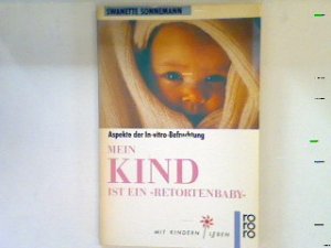 Mein Kind ist ein "Retortenbaby" : Aspekte der In-vitro-Befruchtung.