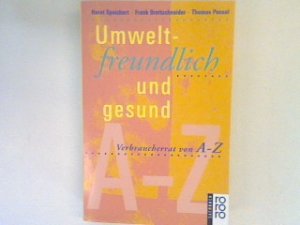 gebrauchtes Buch – Speichert, Horst – Umweltfreundlich und gesund : Verbraucherrat von A bis Z.