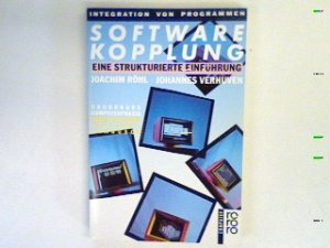 Software-Kopplung : [Integration von Programmen] ; eine strukturierte Einführung.