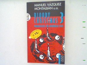 gebrauchtes Buch – Montalban, Manuel Vazquez – Bloody Christmas Bd. 3: Die Einsamkeit in Gesellschaft des gebratenen Truthans, Mord vor dem Dinner, Dinner am Heiligen Abend, im Schatten der Vergangenheit, der blaue Karfunkel, die Geschichte von den verschwundenen Diamanten, das größte Rätsel, Giftmüll, zwei Croissants zwei Mohn, Freiheitskämpfer, die Jungfrau und der Weihnachtsmann, das Nikolausturnier oder so spielt man mit Studenten und die Invasion der Weihnachtsmänner.  (Nr. 3243)