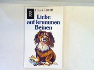 gebrauchtes Buch – Hans Gruhl – Liebe auf krummen Beinen : Roman.