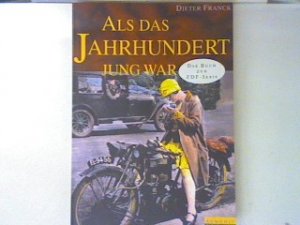 gebrauchtes Buch – Dieter Franck – Als das Jahrhundert jung war. Dieter Franck. Einführung von J. A. S. Grenville. Mit Beitr. von Annette von der Heyde. Bildred. Helke Voss