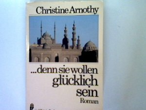 gebrauchtes Buch – Christine Arnothy – Denn sie wollen glücklich sein: Roman