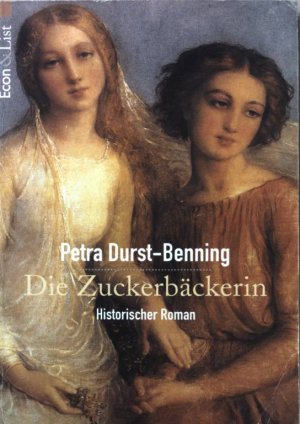 gebrauchtes Buch – Petra Durst-Benning – Die Zuckerbäckerin: Historischer Roman. (Nr 27310)