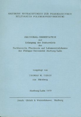 Kritische Betrachtungen zur pharmazeutisch relevanten Polymorphieforschung Inaugural-Dissertation zur Erlangung des Doktorwürde des Fachbereichs Pharmazie und Lebensmittelchemie der Philipps Universität Marburg a.d.Lahn