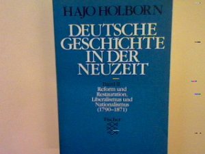 gebrauchtes Buch – Hajo Holborn – Deutsche Geschicht in der Neuzeit Bd. 2: Reform und Restauration Liberalismus und Nationalismus 1790 bis 1871. (Nr. 6415)