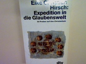 gebrauchtes Buch – Hirsch, Eike Christian – Expedition in die Glaubenswelt: 32 Proben auf das Christentum. Nr. 11047 gebrauchtes Buch – Hirsch, Eike Christian – Expedition in die Glaubenswelt: 32 Proben auf das Christentum. Nr. 11047