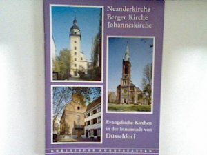 Neanderkirche, Berger Kirche, Johanneskirche : evangelische Kirchen in der Innenstadt von Düsseldorf - Rheinische Kunststätten , Heft 302