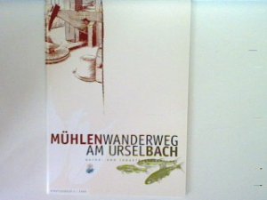 gebrauchtes Buch – Koeniger, Gudrun und Jürgen Fischer – Mühlenwanderweg am Urselbach: Natur- und Industriegeschichte