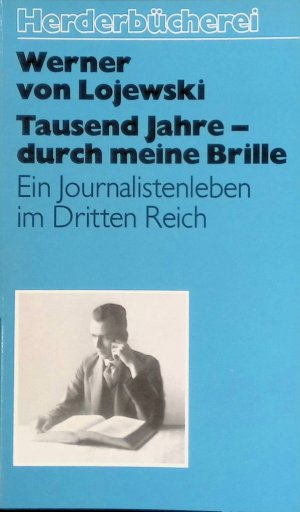 Tausend Jahre durch meine Brille: Ein Journalistenleben im dritten Reich. (NR: 1203)