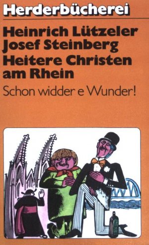 gebrauchtes Buch – Lützeler, Heinrich und Josef Steinberg – Heitere Christen am Rhein: Schon widder e Wunder!. (NR: 718)