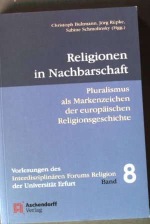 gebrauchtes Buch – Bultmann, Christoph – Religionen in Nachbarschaft: Pluralismus als Markenzeichen der europäischen Religionsgeschichte.