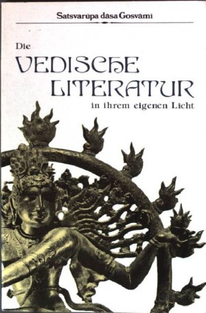 gebrauchtes Buch – Gosvami, Satsvarupa dasa – Die vedische Literatur ihn ihrem eigenen Licht.