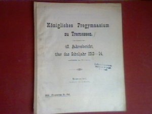 antiquarisches Buch – Direktor Holtz – 48. Jahresbericht des Königl. Progymnasiums in Tremessen über das Schuljahr 1913 - 14 (Progr.Nr. 254).