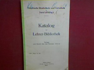 antiquarisches Buch – Städt. Realschule und Vorschule Varel – Katalog der Lehrer-Bibliothek - Beilage zum Bericht über das Schuljahr 1913/14 (Progr.Nr. 970)