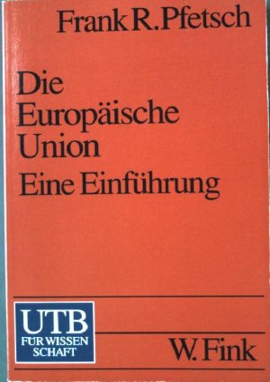 gebrauchtes Buch – Pfetsch, Frank R – Die europäische Union. Nr. UTB 1987