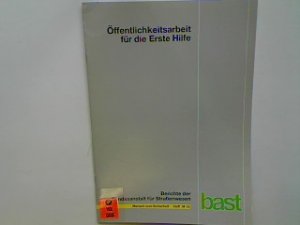 gebrauchtes Buch – Garms-Homolová, Vjenka, Doris Schaeffer und Martin Goll – Öffentlichkeitsarbeit für die Erste Hilfe. Berichte der Bundesanstalt für Straßenwesen : Mensch und Sicherheit Heft M 15