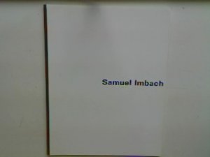 Samuel Imbach - Ausgewählte Arbeiten 1988 bis 1996.