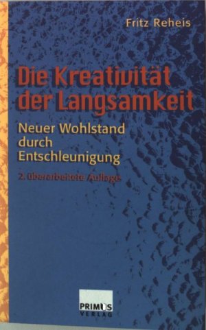 gebrauchtes Buch – Fritz Reheis – Die Kreativität der Langsamkeit : neuer Wohlstand durch Entschleunigung.