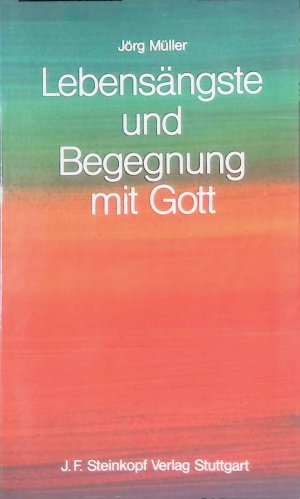 gebrauchtes Buch – Jörg Müller – Lebensängste und Begegnung mit Gott. gebrauchtes Buch – Jörg Müller – Lebensängste und Begegnung mit Gott.