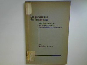 Die Entwicklung des Pressewesens in der Stadt Hagen i.W. von seinen Anfängen bis zum Ende des 19. Jahrhunderts.