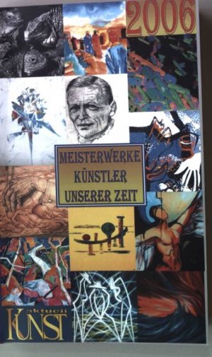 gebrauchtes Buch – Meisterwerke Künstler unserer Zeit. Künstlerjahrbuch 2006 mit Kalendarium