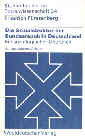 gebrauchtes Buch – Friedrich Fürstenberg – Die Sozialstruktur der Bundesrepublik Deutschland : ein soziologischer Überblick. Studienbücher zur Sozialwissenschaft  (Nr 24)