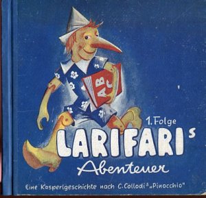 Larifaris Abenteuer. 1. Folge - 1. Teil, eine Kasperlgeschichte nach C. Collodi´s Pinochio, Illustrationen Reinken Wien.