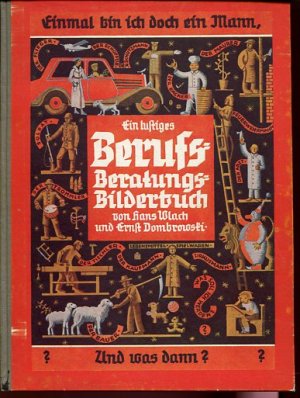 Einmal bin ich doch ein Mann, Und Was dann ? - Ein lustiges Berufs-Beratungs-Bilderbuch. Verse von Hans Wlach, Bilder von Ernst Dombrowski.