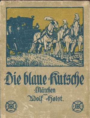 Die blaue Kutsche. Märchen von Adolf Holst.