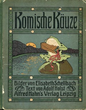 Komische Käuze. Bilder von Elisabeth Schellbach, Mit lustigen Geschichten von Adolf Holst.