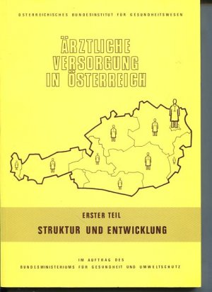 Ärztliche Versorgung in Österreich - 2 Bände. Erster Teil: Struktur und Entwicklung. Zweiter Teil: Analyse Planung und Prognose - Im Auftrage des Bundesministeriums […]