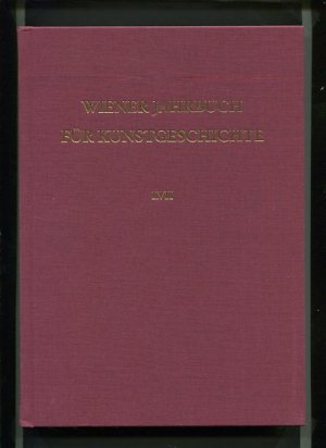 gebrauchtes Buch – Bundesdenkmalamt, Österreich und für Kunstgeschichte der Universität Wien Institut – Wiener Jahrbuch für Kunstgeschichte LVII..