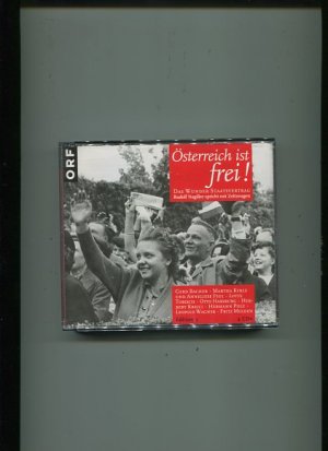 Österreich ist frei ! - Das Wunder Staatsvertrag - Rudolf Nagiller spricht mit Zeitzeugen - 4 CDs. Hörbuch mitGerd Bacher, Martha Kyrle, Annelise Figl, Lotte Tobisch, Otto Habsburg, Herbert Krejci, Hermann Polz, Leopold Wagner, Fritz Molöden.