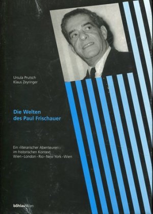 Die Welten des Paul Frischauer - ein "literarischer Abenteurer" im historischen Kontext ; Wien - London - Rio - New York - Wien. Literatur und Leben ; [N.F.], Bd. 51.