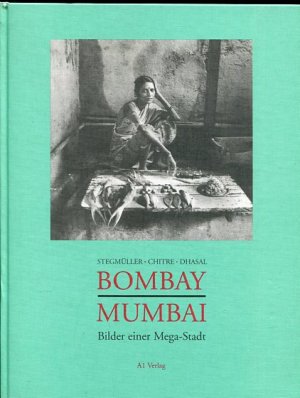 gebrauchtes Buch – Henning Stegmüller – Bombay : Bilder einer Mega-Stadt. Mumbai. Stegmüller , Chitre , Dhasal. Übers. der Gedichte aus dem Engl. und Marathi von Lothar Lutze.