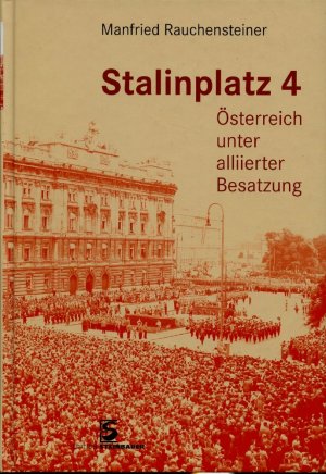 gebrauchtes Buch – Manfried Rauchensteiner – Stalinplatz 4 - Österreich unter alliierter Besatzung.