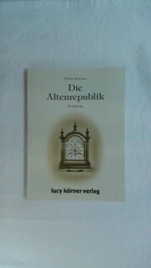 gebrauchtes Buch – Dieter Strecker – DIE ALTENREPUBLIK: ERZÄHLUNG.