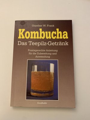 gebrauchtes Buch – Frank, Günther W. – Kombucha - Das Teepilz-Getränk - Praxisgerechte Anleitung zur Zubereitung und Anwendung