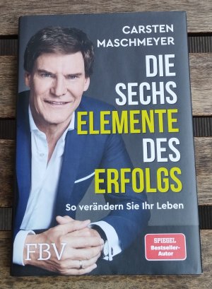 Die sechs Elemente des Erfolgs - So verändern Sie Ihr Leben (SPIEGEL-Bestseller)