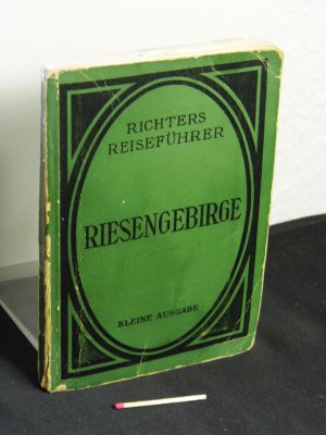 Das Riesengebirge nebst dem Iser- und dem Waldenburger Gebirge und der Grafschaft Glatz - Kleine Ausgabe - mit 14 Karten und Plänen -