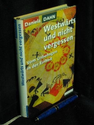 gebrauchtes Buch – Dahn, Daniela - – Westwärts und nicht vergessen - Vom Unbehagen in der Einheit -