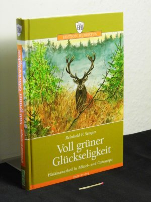 gebrauchtes Buch – Semper, Reinhold F – Voll grüner Glückseligkeit - Waidmannsheil in Mittel- und Osteuropa -