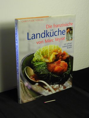 gebrauchtes Buch – Veyrat, Marc und Gérard Gilbert - Hall – Die französische Landküche : 107 raffiniert bodenständige Rezepte - Originaltitel: La cuisine paysanne <dt.> -