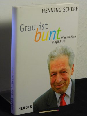 Grau ist bunt : was im Alter möglich ist -