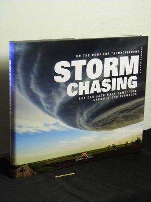 Stormchasing : auf der Jagd nach Gewittern, Stürmen und Tornados -