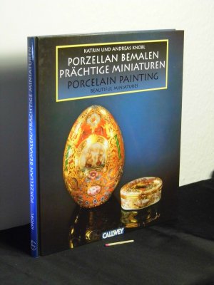 Porzellan bemalen, Prächtige Miniaturen - porcelain painting, beautiful miniatures - (zweisprachig Deutsch und Englisch) -