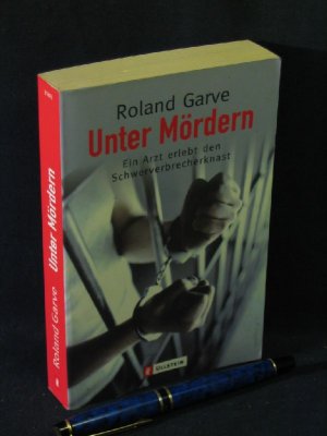 gebrauchtes Buch – Garve, Roland - – Unter Mördern - Ein Arzt erlebt den Schwerverbrecherknast - aus der Reihe: Ullstein Taschenbuch - Band: 35981